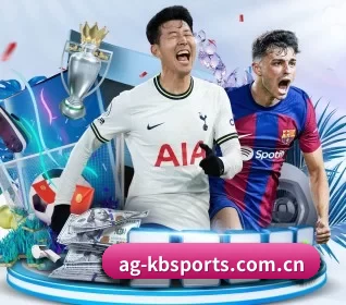 KB体育 APP(KBSportsofficialwebsite)